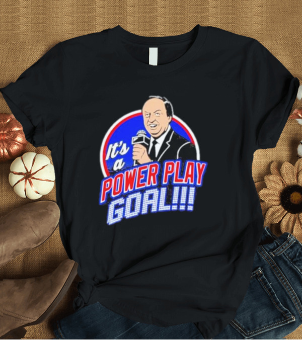 T-Shirt: It’s a Power Play Goal T-Shirt It’s a Power Play Goal T-Shirt