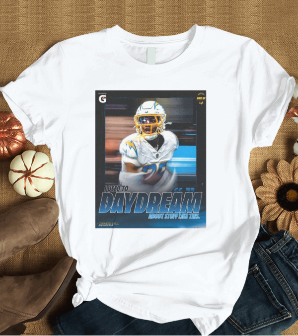 T-Shirt: Los Angeles Chargers Tarheeb Still Defensive Back I Used To Daydream About Stuff Like This Bolt Up LA T-Shirt Los Angeles Chargers Tarheeb Still Defensive Back I Used To Daydream About Stuff Like This Bolt Up LA T-Shirt