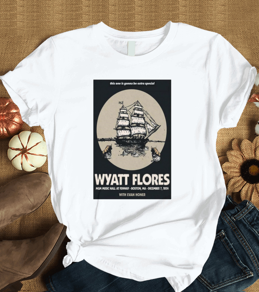 Wyatt Flores This One is Gonna Be Extra Special December 7 2024 MGM Music Hall at Fenway Boston MA With Evan Honer T-Shirt
