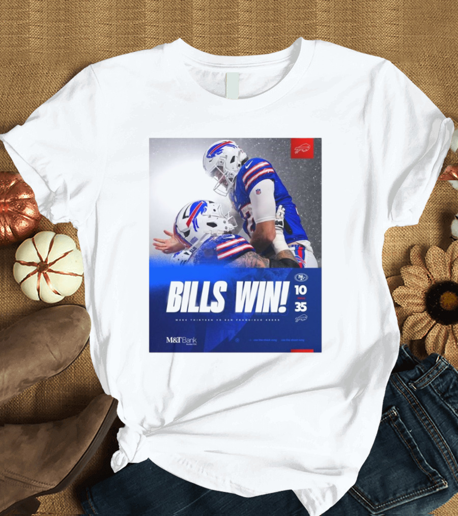 Bills Win Final M&T Bank San Francisco Vs Buffalo Bills 10 35 Week Thirteen T-Shirt