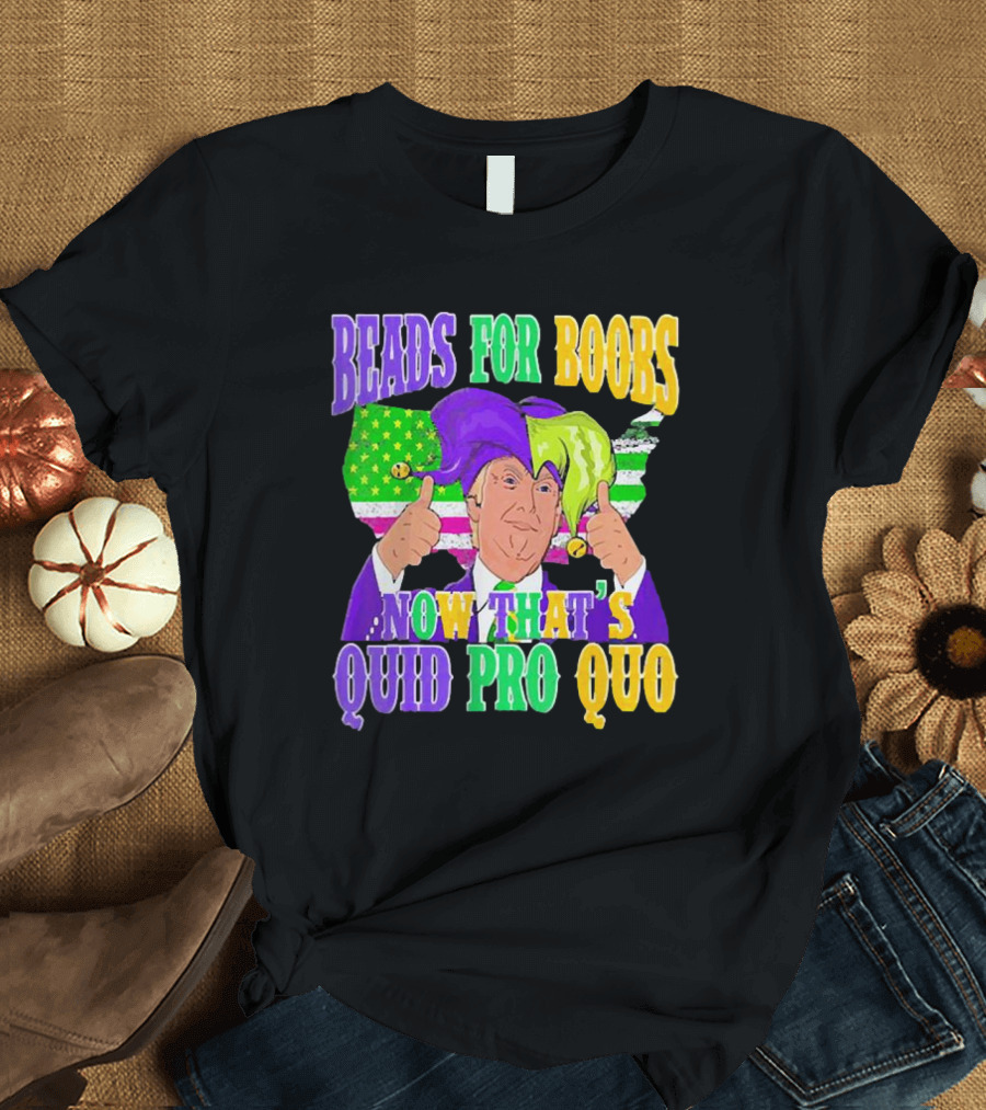 Beads For Boobs Now That's Quid Pro Quo Trump Mardi Gras Costume USA T-Shirt
