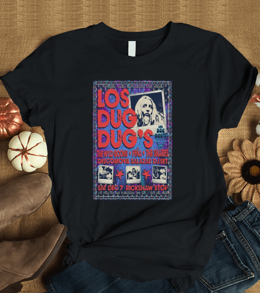 Los Dug Dug’s Live at Rickshaw Stop San Francisco with The Wild Gooms Peña The Snares December 7 T-Shirt