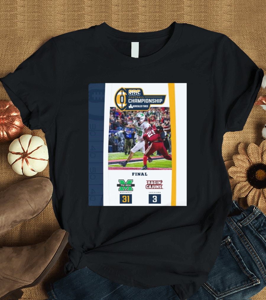 Final Marshall The Herd 31 Louisiana Ragin Cajuns 3 SBC Football Championship Game Hercules Tires T-Shirt
