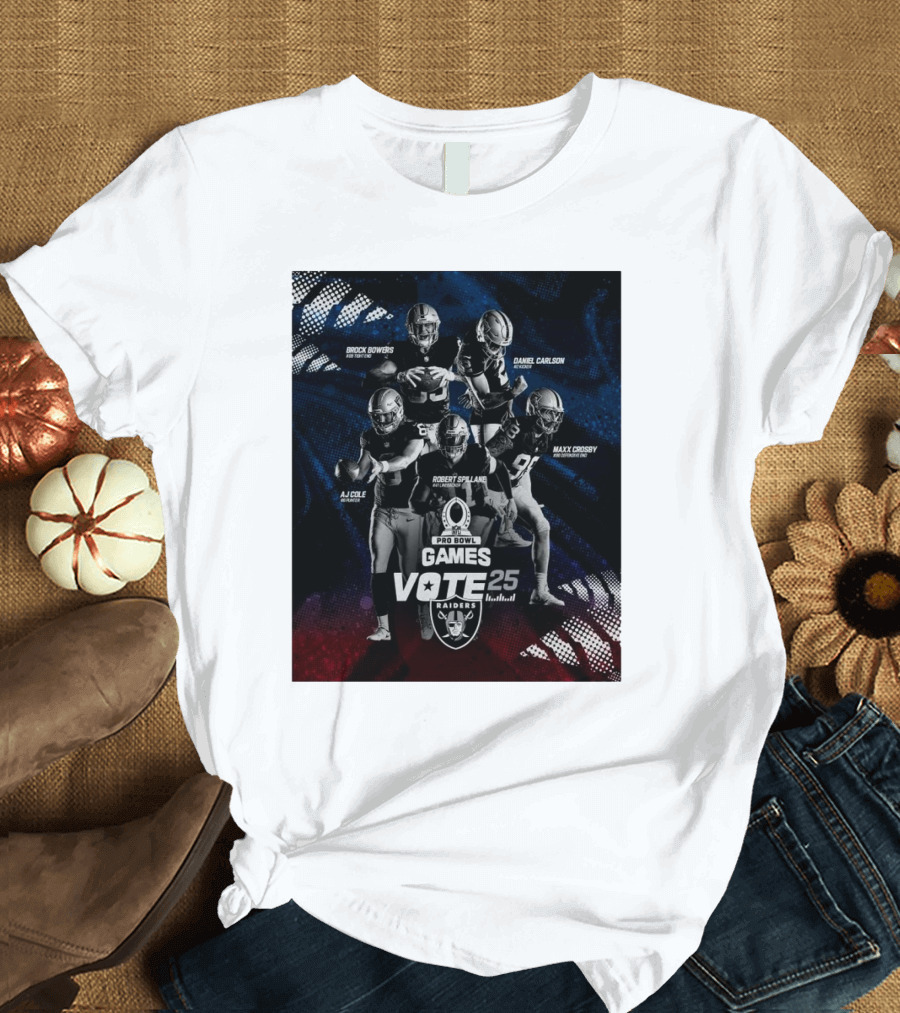 Pro Bowl Games Vote 25 Raiders AJ Cole Brock Bowers Daniel Carlson Robert Spillane Maxx Crosby T-Shirt