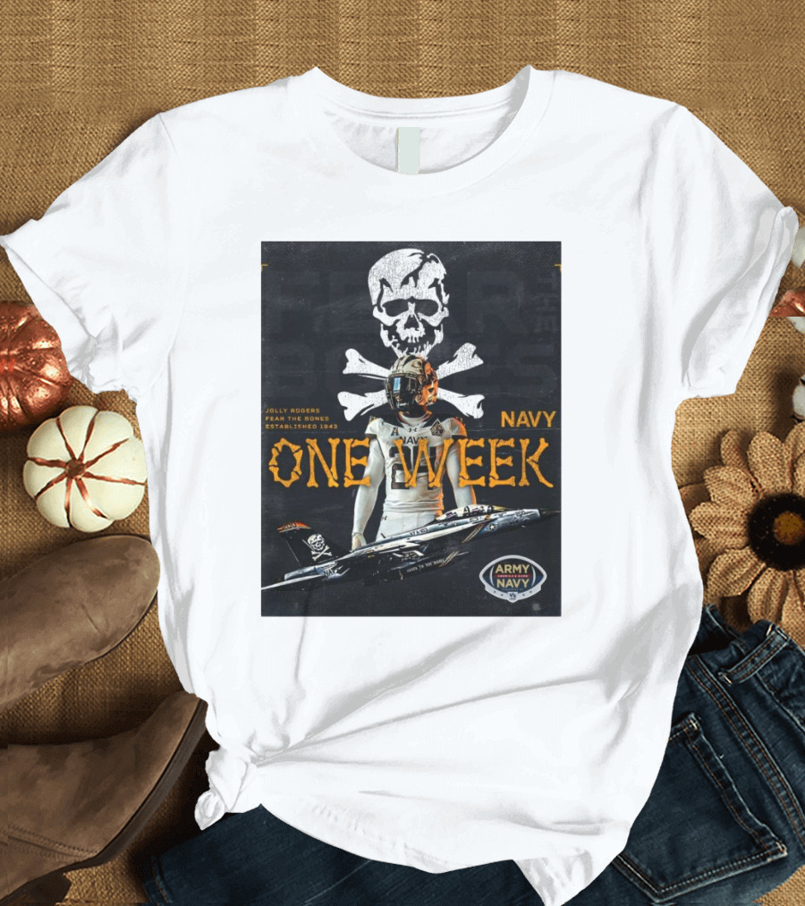 Navy Midshipmen One Week Jolly Rogers Fear The Bones Army Navy Football Established 1943 T-Shirt