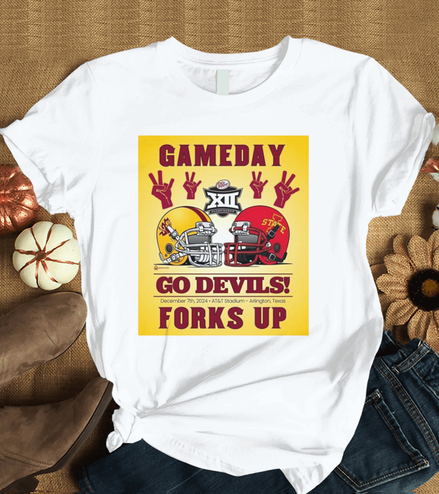 Gameday Arizona State Sun Devils Vs Iowa State Cyclones Go Devils Forks Up December 7 2024 AT&T Stadium Arlington Texas Big XII Championship T-Shirt