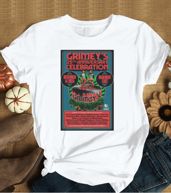 T-Shirt: Grimey’s 25th Anniversary Celebration December 14 2024 Basement East Nashville Featuring Friends and Special Performances T-Shirt Grimey’s 25th Anniversary Celebration December 14 2024 Basement East Nashville Featuring Friends and Special Performances T-Shirt