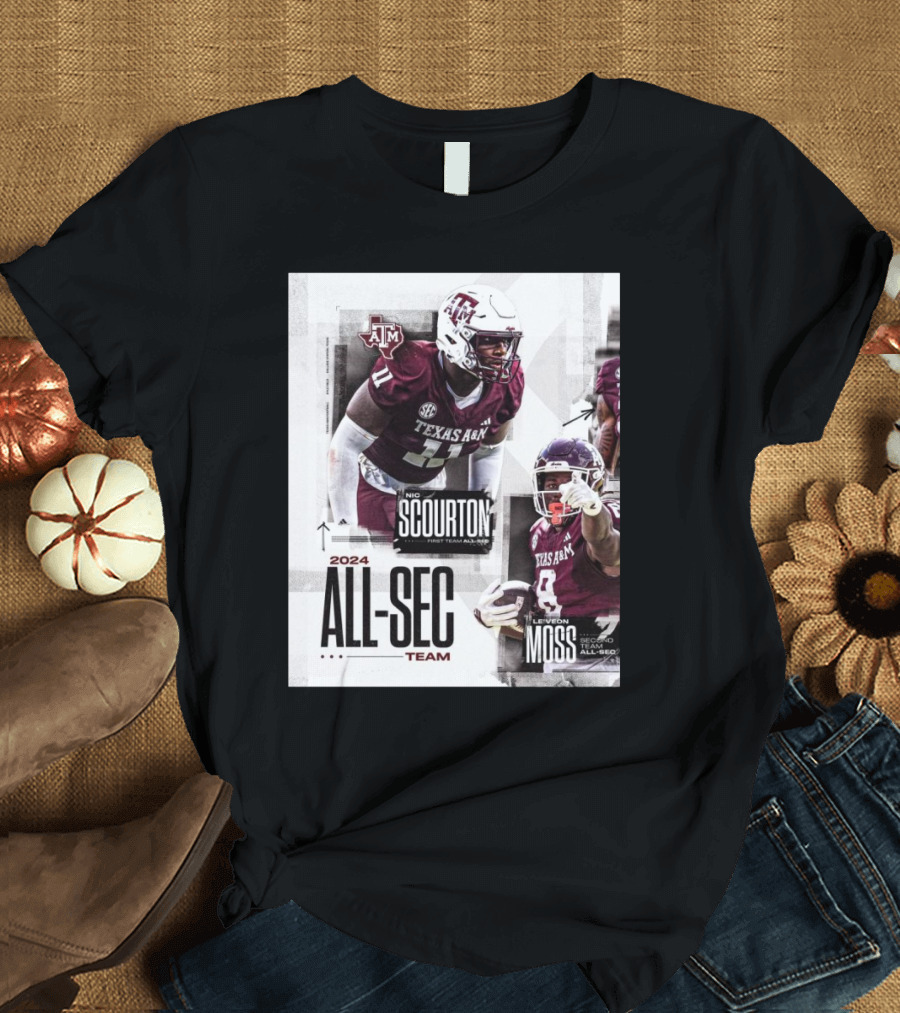 Texas A&M Aggies 2024 All-SEC Team Nic Scourton First Team All-SEC Le'Veon Moss Second Team All-SEC T-Shirt