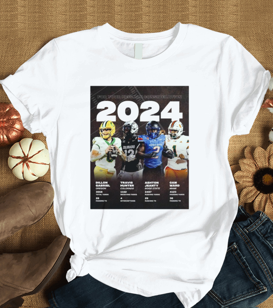 Dillon Gabriel Oregon Travis Hunter Colorado Ashton Jeanty Boise State Cam Ward Miami For Your Heisman Consideration T-Shirt