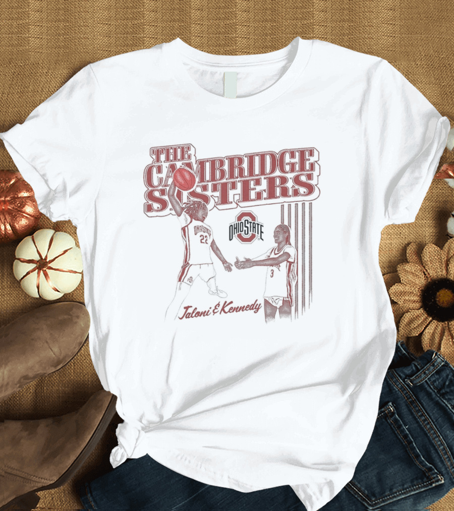 The Cambridge Sisters Jaloni and Kennedy Ohio State Buckeyes Basketball T-Shirt