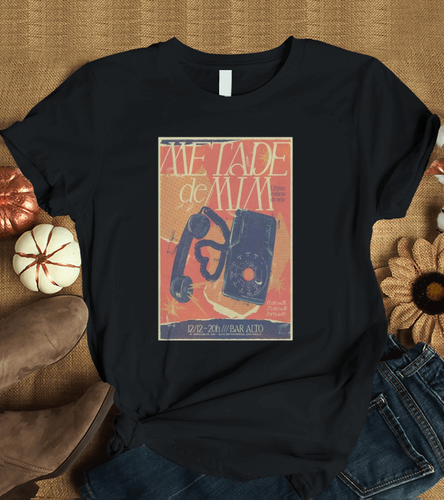 Metade De Mim Último Show Do Ano 12/12 20h Bar Alto São Paulo T-Shirt