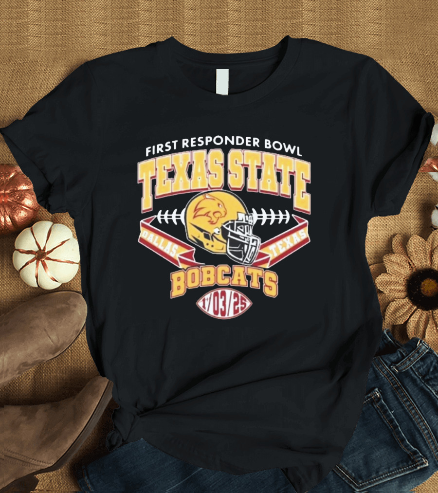 First Responder Bowl Texas State Bobcats Dallas Texas 1 03 2025 T-Shirt