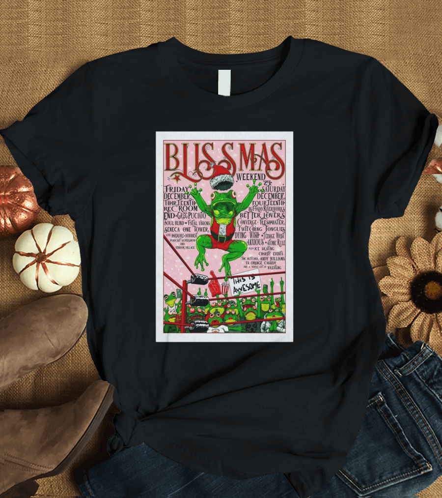 Bliss Mas Weekend Tour Frog Wrestling Show December 2024 This Is Awesome T-Shirt