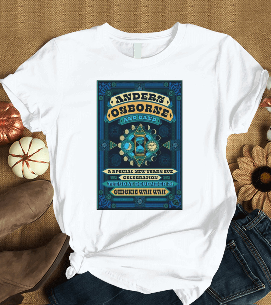 Anders Osborne and Band A Special New Years Eve Celebration Tuesday December 31 Chickie Wah Wah T-Shirt