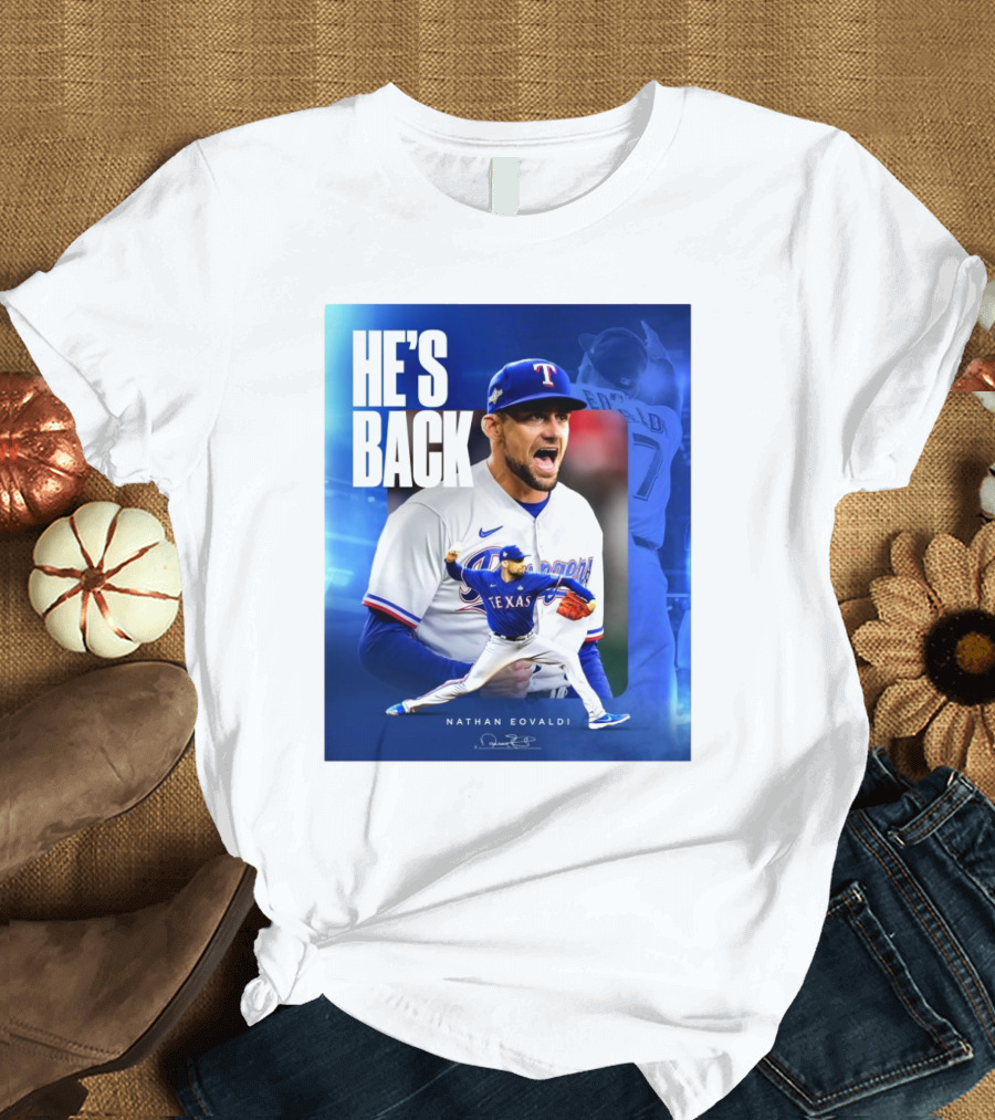Nathan Eovaldi He's Back Texas Rangers Signature T-Shirt