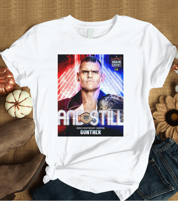 T-Shirt: WWE Main Event Gunther And Still World Heavyweight Champion Saturday Night T-Shirt WWE Main Event Gunther And Still World Heavyweight Champion Saturday Night T-Shirt