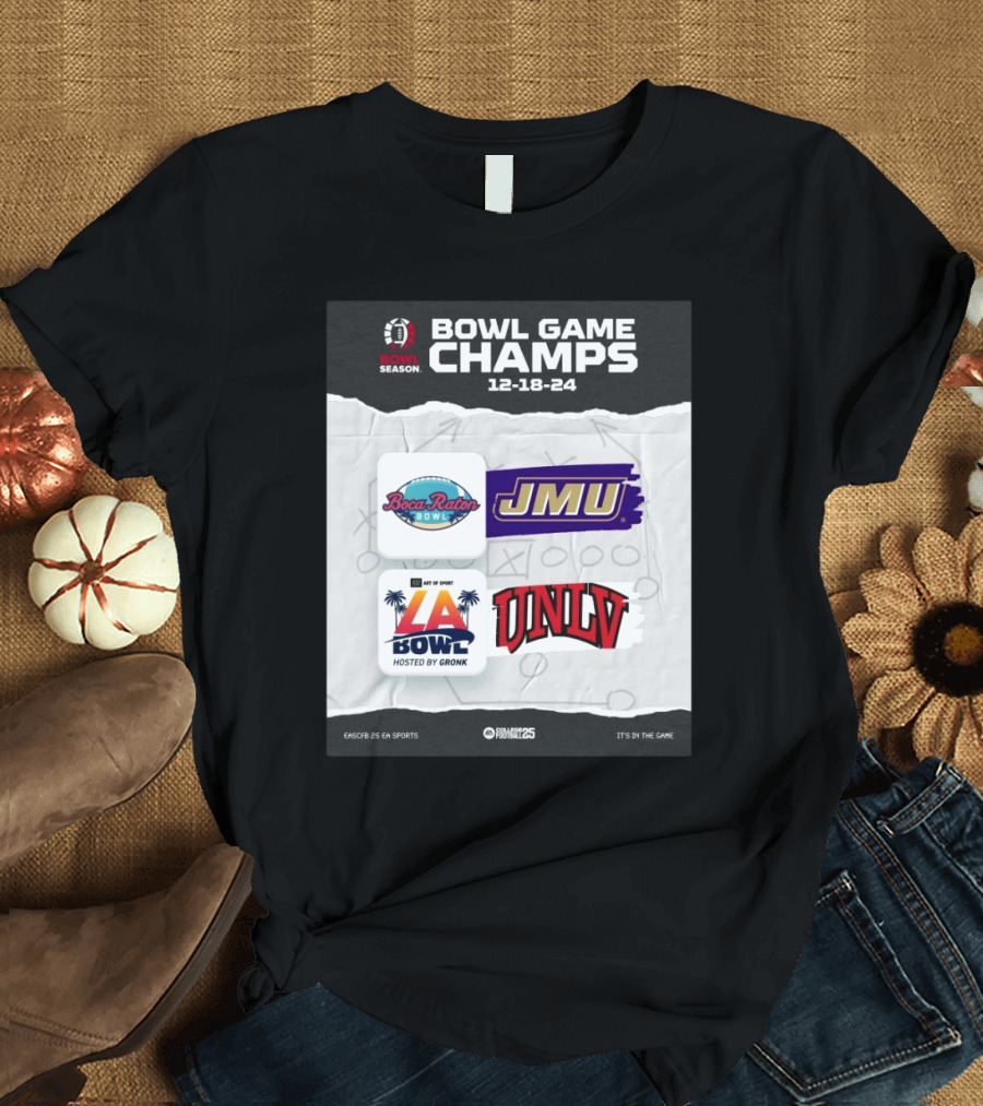 Bowl Game Champs 12-18-24 James Madison Dukes Boca Raton Bowl UNLV Rebels LA Bowl College Football 25 Season Hosted by Gronk T-Shirt
