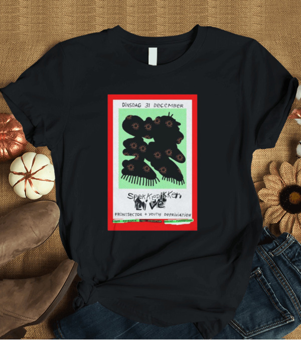 T-Shirt: Spekkedikken Live Dinsdag 31 December Vera Groningen NL Frontsector Youth Deprivation T-Shirt Spekkedikken Live Dinsdag 31 December Vera Groningen NL Frontsector Youth Deprivation T-Shirt