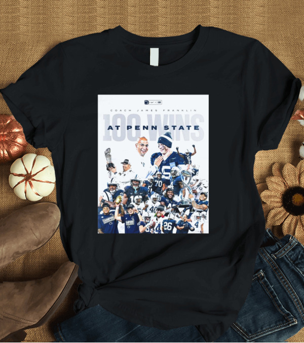 T-Shirt: Coach James Franklin 100 Wins At Penn State Nittany Lions T-Shirt Coach James Franklin 100 Wins At Penn State Nittany Lions T-Shirt