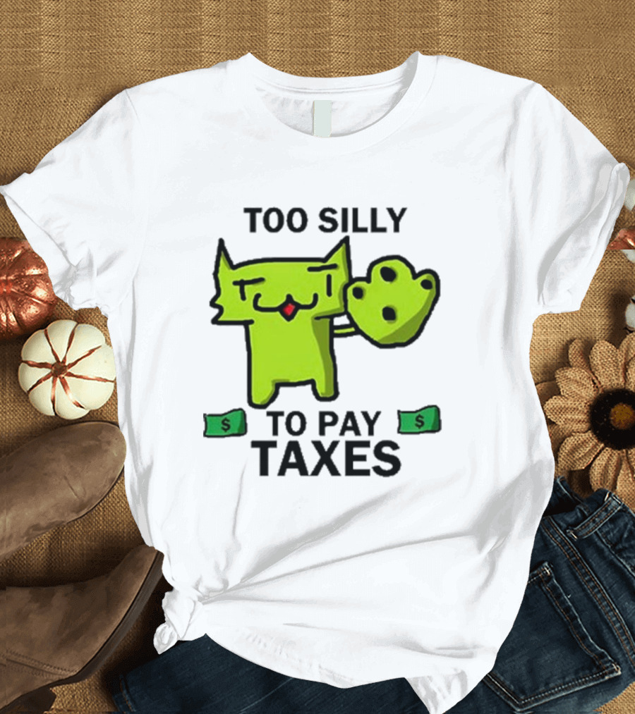 Pixelbrats2 Too Silly To Pay Taxes Green Cat With Money T-Shirt