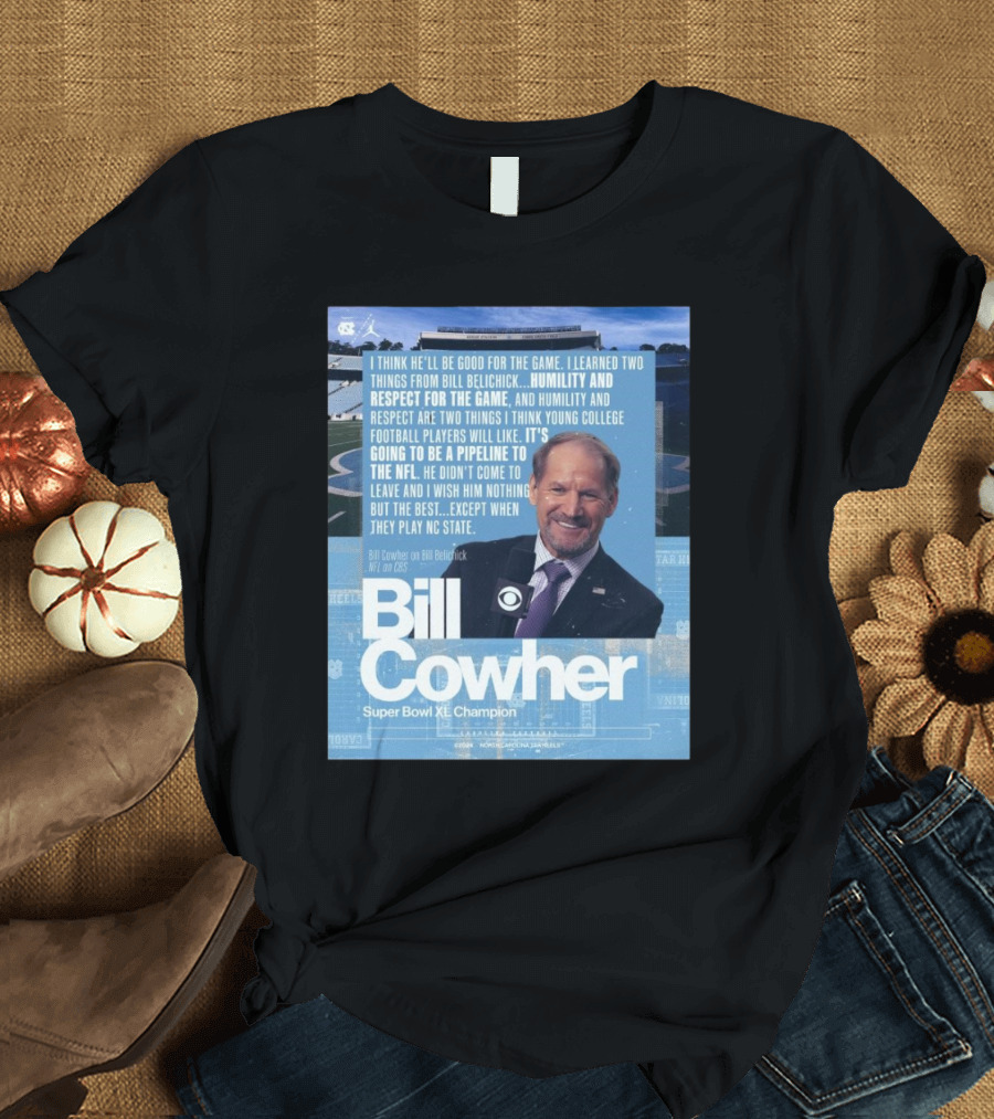 UNC Football Bill Cowher Super Bowl XL Champion I Think He’ll Be Good For The Game Pipeline to the NFL T-Shirt
