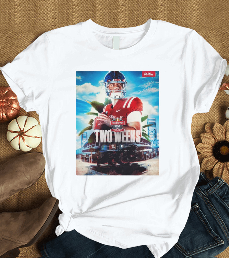Jaxson Dart Ole Miss Rebels vs Duke Blue Devils TaxSlayer Gator Bowl Two Weeks Jan 2 Jacksonville Florida T-Shirt