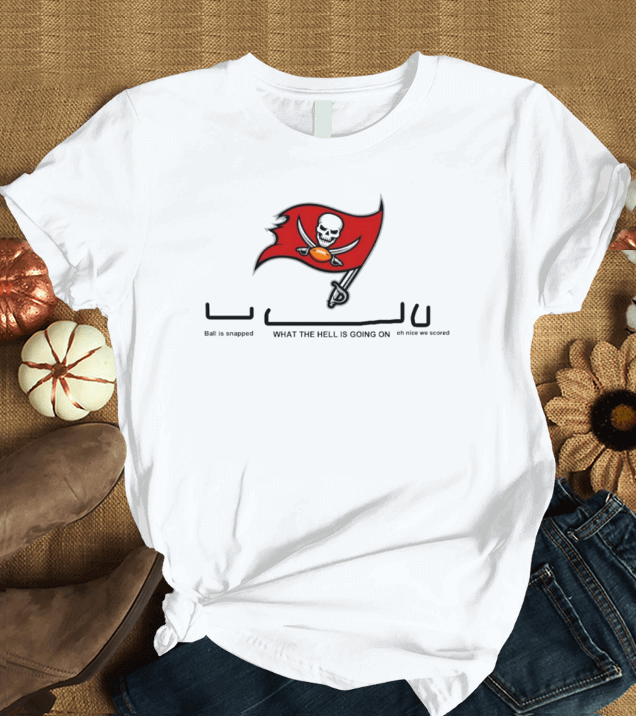 Tampa Bay Buccaneers Ball Is Snapped What The Hell Is Going On Oh Nice We Scored Flag T-Shirt