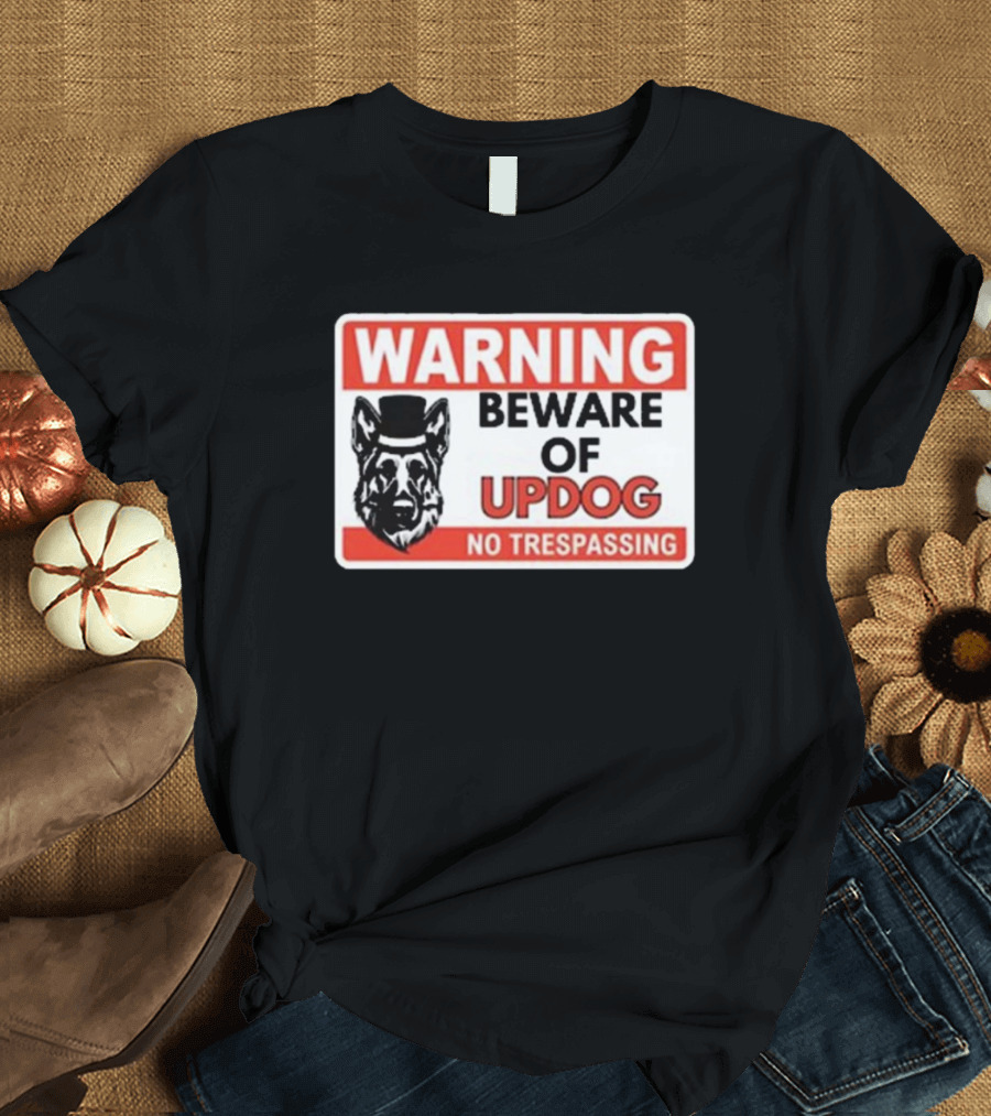 Warning Beware of Updog No Trespassing Sign with Dog in Top Hat T-Shirt