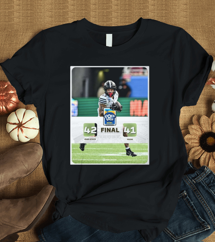 Final Score Pop-Tarts Bowl Iowa State Cyclones vs Miami Hurricanes 42-41 Epic Game T-Shirt