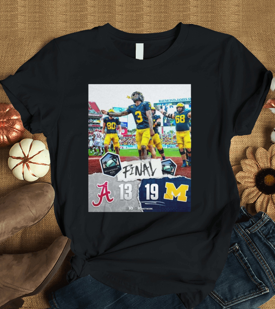 ReliaQuest Bowl Final Alabama Crimson Tide vs Michigan Wolverines 13-19 Big Ten Victory T-Shirt