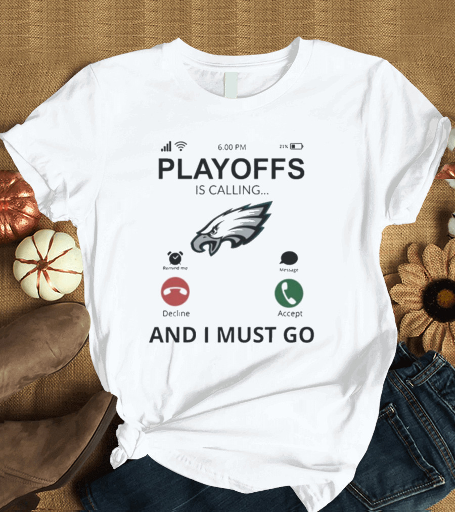 Philadelphia Eagles 2024 Playoffs Are Calling And I Must Go T-Shirt