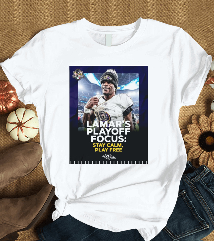 Baltimore Ravens Lamar Jackson Lamar’s Playoff Focus Stay Calm Play Free Flock Mehico T-Shirt