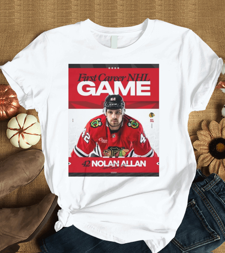 First Career NHL Game Nolan Allan Chicago Blackhawks 42 Signature T-Shirt