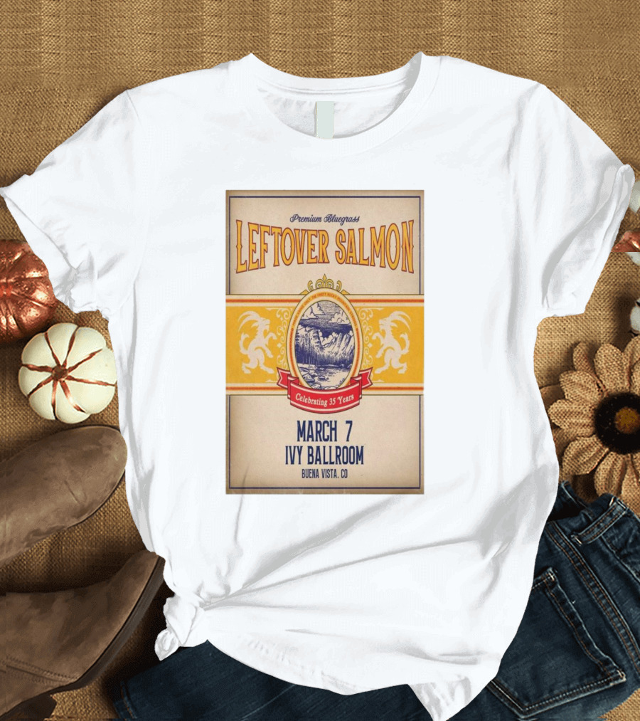 Premium Bluegrass Leftover Salmon Celebrating 35 Years March 7 Ivy Ballroom Buena Vista CO T-Shirt