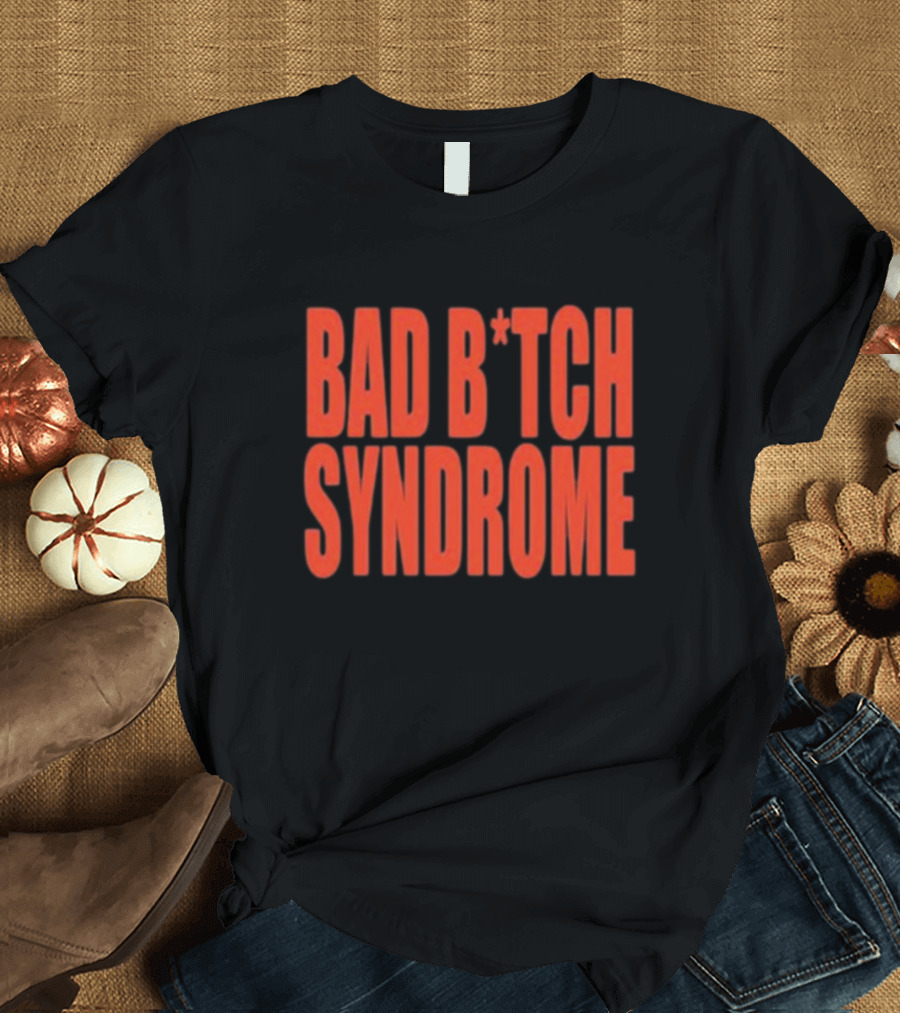 Bad Bitch Syndrome Siraheem New T-Shirt