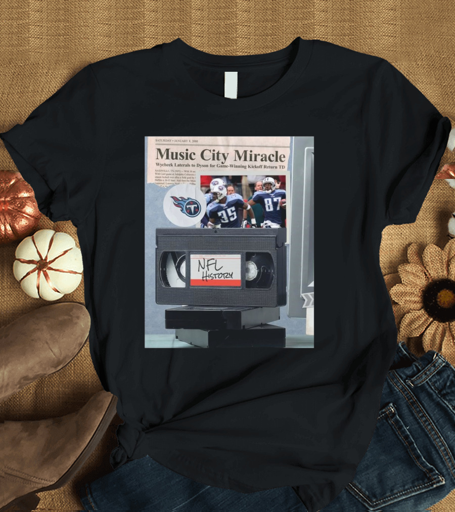 Music City Miracle Tennessee Titans Wycheck Laterals to Dyson for Game-Winning Kickoff Return TD NFL History January 8 2000 T-Shirt