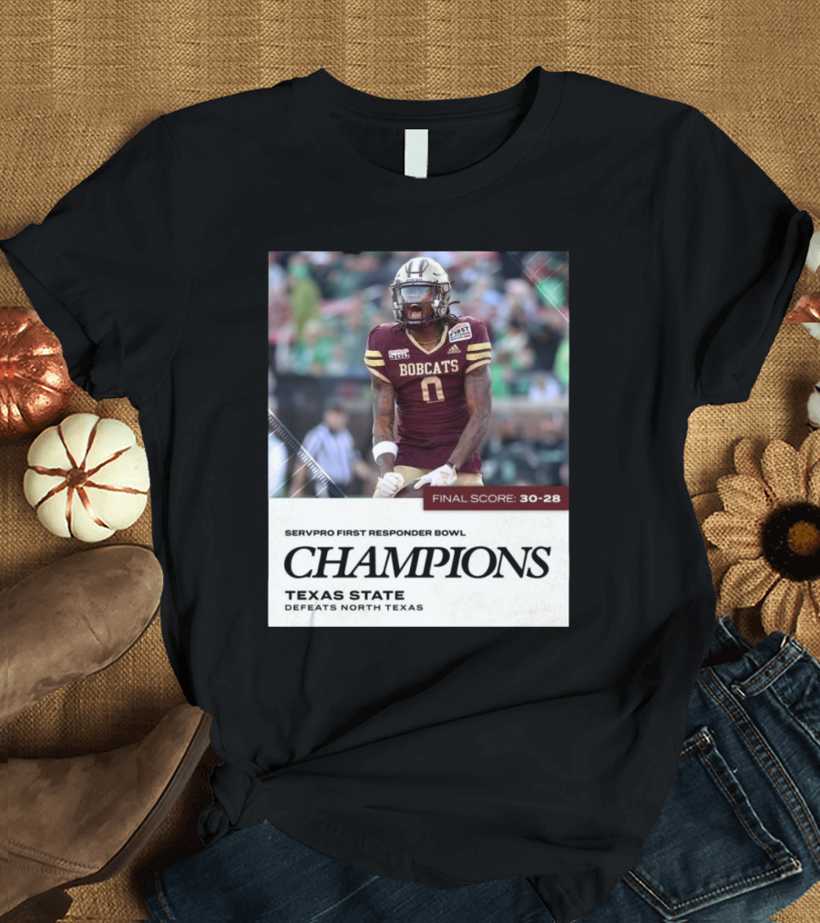 Servpro First Responder Bowl Champions Texas State Defeats North Texas Final Score 30-28 Bobcats T-Shirt