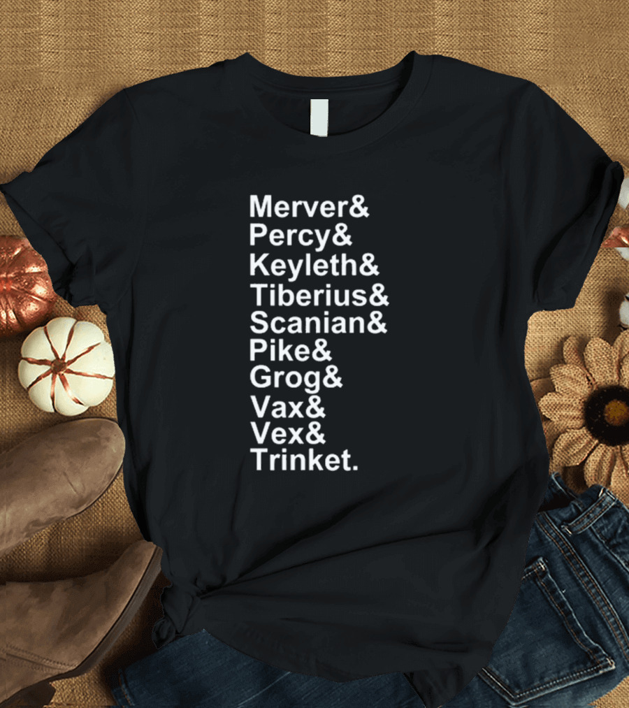 Mercer Percy Keyleth Tiberius Scanian Pike Grog Vax Vex Trinket Critical Role Characters T-Shirt