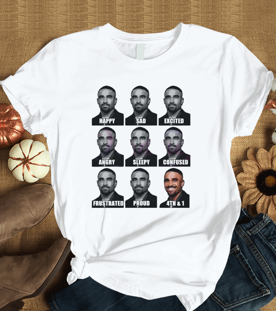 Happy Sad Excited Angry Sleepy Confused Frustrated Proud 4th and 1 Many Faces Of Jalen Hurts Philadelphia Eagles T-Shirt