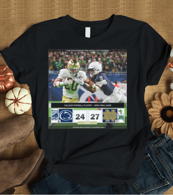 T-Shirt: Penn State Eliminated as Notre Dame Wins 27-24 in College Football Playoff Semi-Final Game T-Shirt Penn State Eliminated as Notre Dame Wins 27-24 in College Football Playoff Semi-Final Game T-Shirt