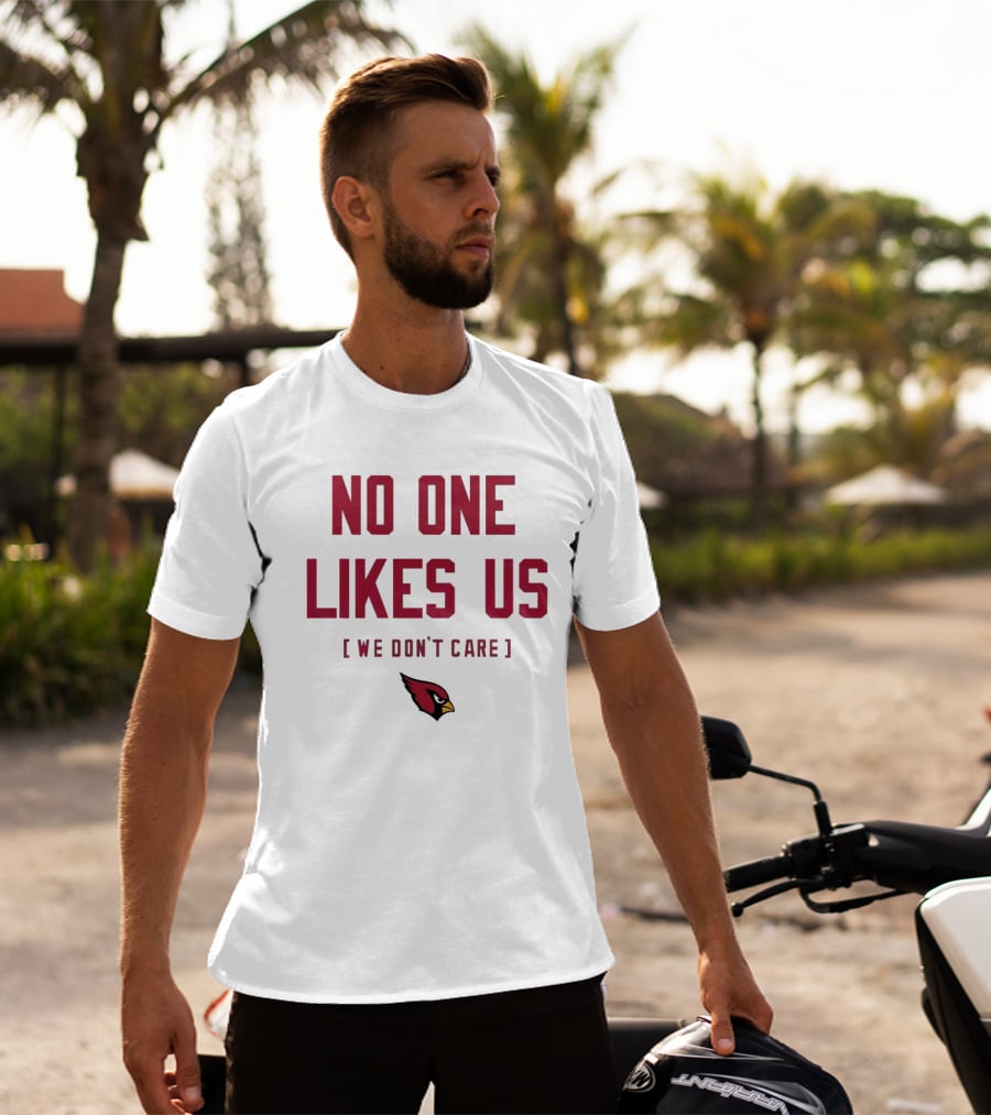 Arizona Cardinals No One Likes Us We Don’t Care Fan T-Shirt