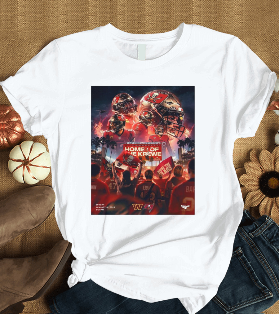 Tampa Bay Buccaneers Home Of The Krewe Raymond James Stadium Sunday January 12 2025 Raise The Flags T-Shirt