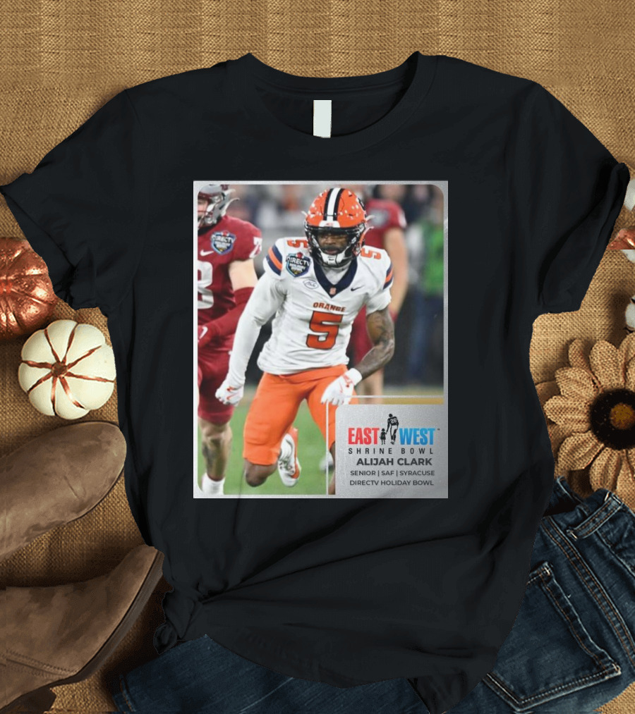 Alijah Clark Syracuse Orange East West Shrine Bowl Senior SAF DirecTV Holiday Bowl T-Shirt