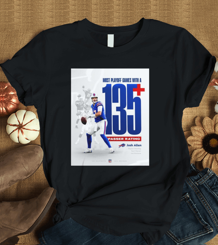 Buffalo Bills Josh Allen Most Playoff Games With A 135+ Passer Rating NFL Record Peyton Manning Kurt Warner Joe Montana T-Shirt