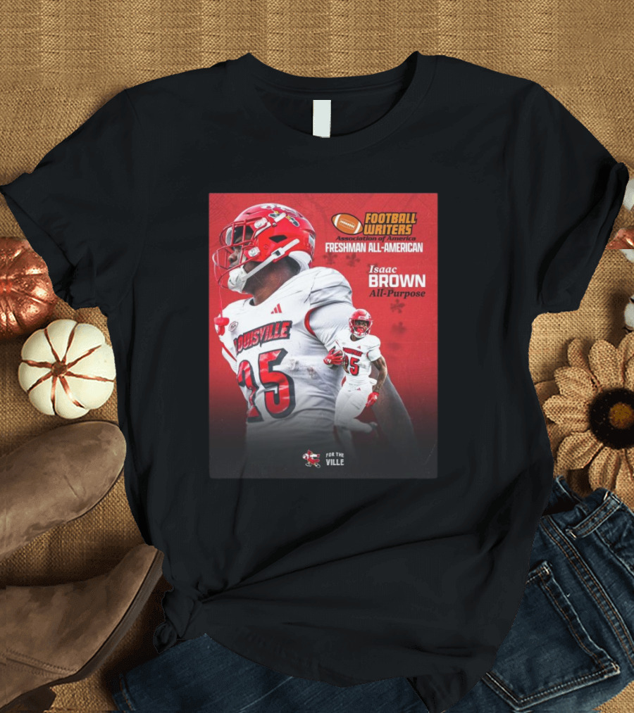 Football Writers Association of America Freshman All-American Isaac Brown All-Purpose Louisville Cardinals For The Ville T-Shirt