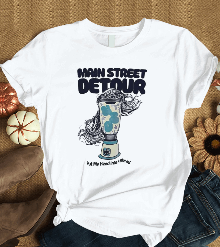 Main Street Detour Put My Head Into A Blender Surreal Hair Blender T-Shirt