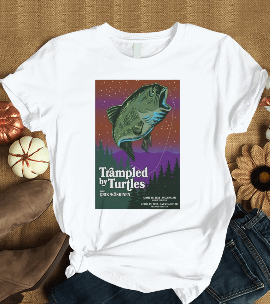 Trampled By Turtles with Erik Koskinen Wausau WI April 18 2025 Eau Claire WI April 19 2025 Grand Theatre Pablo Center T-Shirt