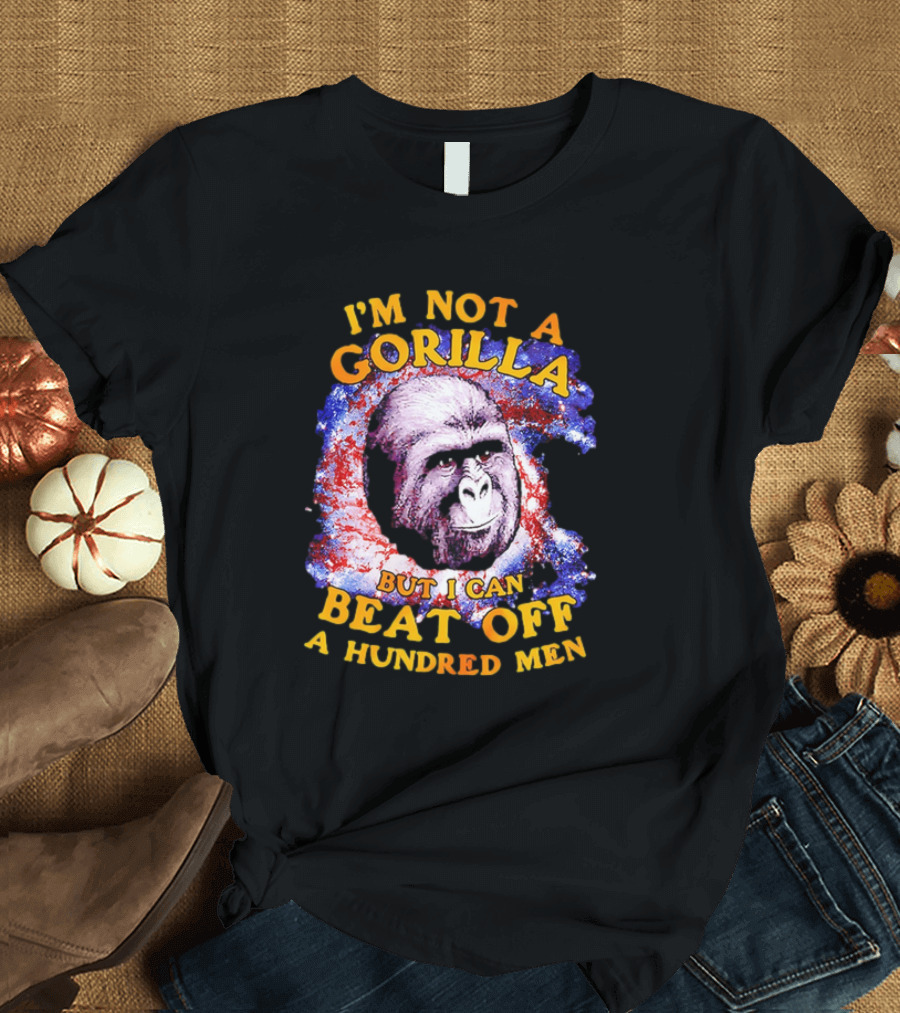 I'm Not a Gorilla But I Can Beat Off a Hundred Men Galaxy T-Shirt