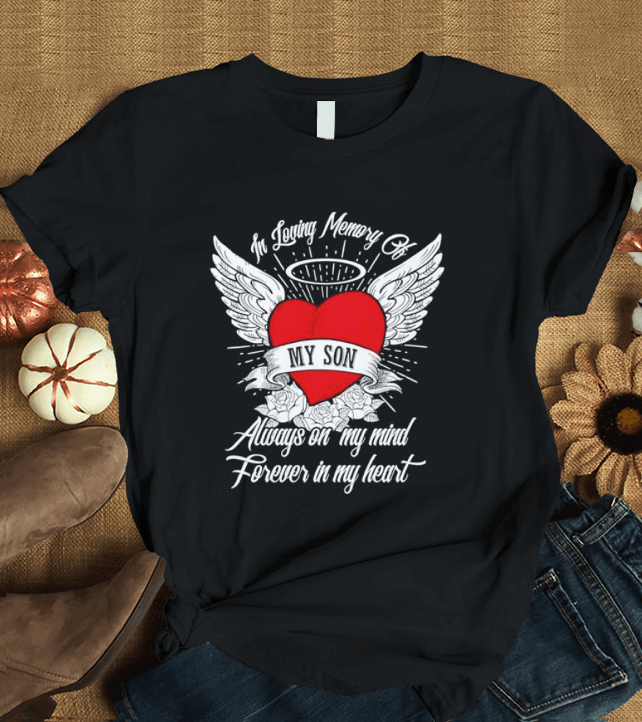 In Loving Memory of My Son Always on My Mind Forever in My Heart Winged Heart Halo T-Shirt