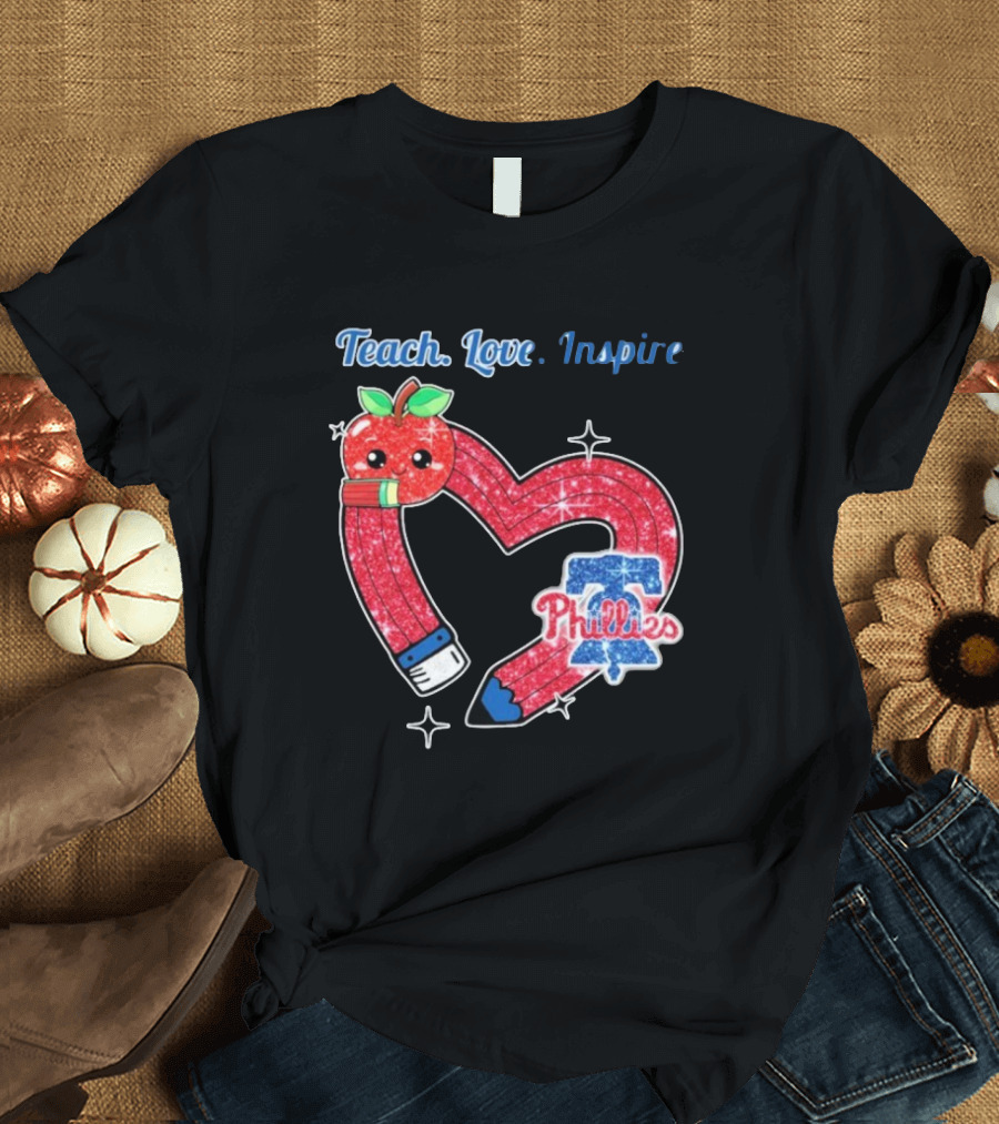 Philadelphia Phillies Teach Love Inspire Heart Pencil Apple T-Shirt